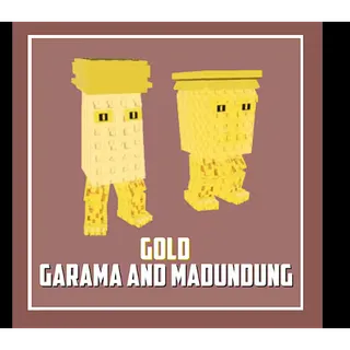 GOLD GARAMA AND MADUNGDUNG