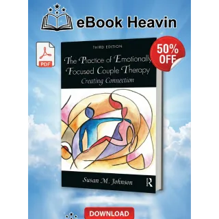 The Practice of Emotionally Focused Couple Therapy: Creating Connection 3rd Edition