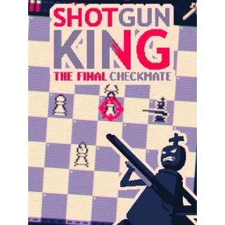 Shotgun King: the Final Checkmate