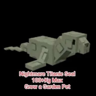 Nightmare Titanic Seal 80+Kg Max - Grow a Garden Pet