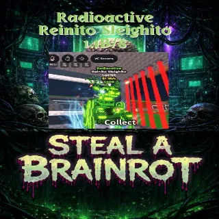 Radioactive Reinito Sleighito 1.1B/s