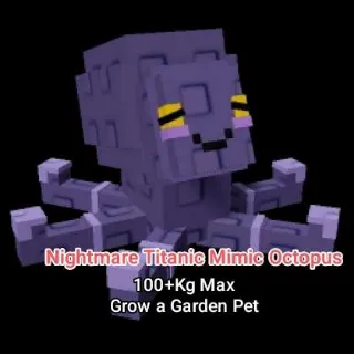 Nightmare Titanic Mimic Octopus 100+Kg Max - Grow a Garden Pet