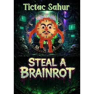 Tictac Sahur - Steal a Brainrot