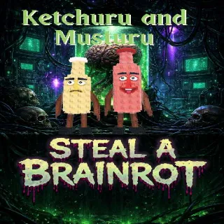 Ketchuru and Musturu - Steal a Brainrot