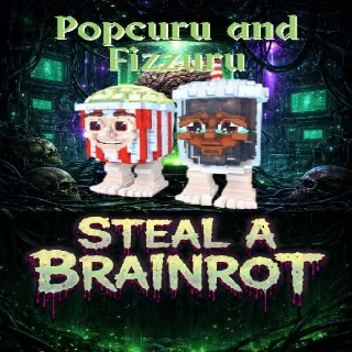 Popcuru and Fizzuru - Steal a Brainrot