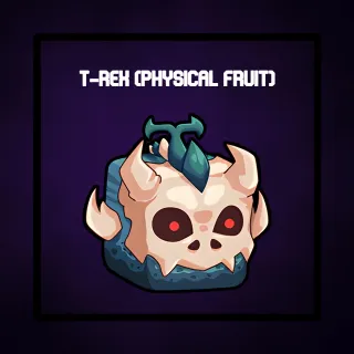 T-Rex (Physical Fruit)