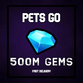 500M GEMS PETS GO