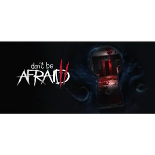 Don't Be Afraid 2
