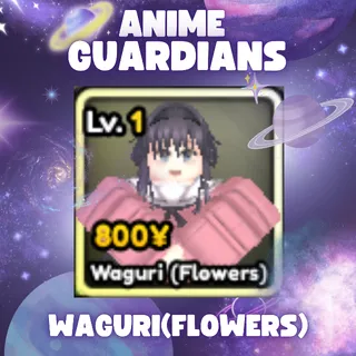 WAGURI (FLOWERS) | ANIME GUARDIANS