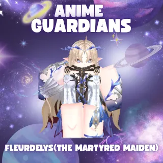FLEURDELYS (THE MARTYRED MAIDEN) | ANIME GUARDIANS