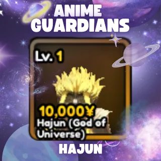 HAJUN (GOD OF UNIVERSE) | ANIME GUARDIANS