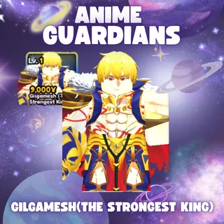 GILGAMESH (STRONGEST KING) | Anime Guardians