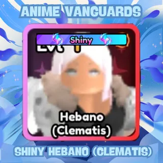 SHINY HEBANO (CLEMATIC) | ANIME VANGUARDS