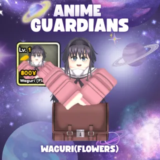 WAGURI (FLOWERS) | ANIME GUARDIANS