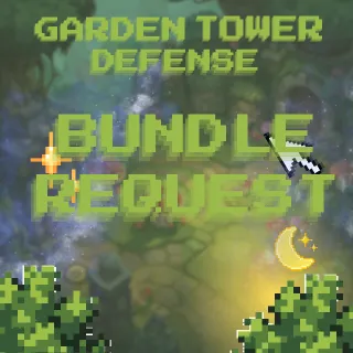 BUNDLE REQUEST | GARDEN TOWER DEFENSE