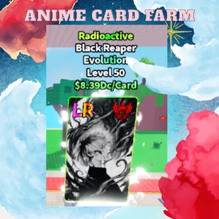 8.39 DC - Radioactive Black Reaper | Anime Card Farm