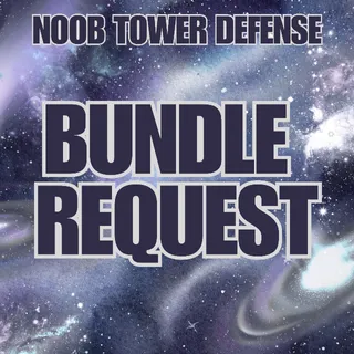 BUNDLE FOR JOSUE | NOOB TOWER DEFENSE
