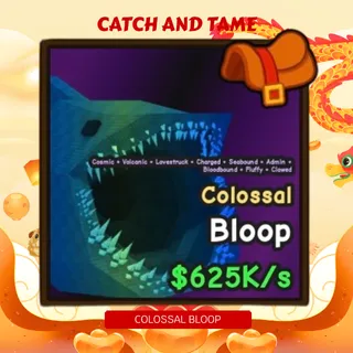 625K COLOSSAL BLOOP