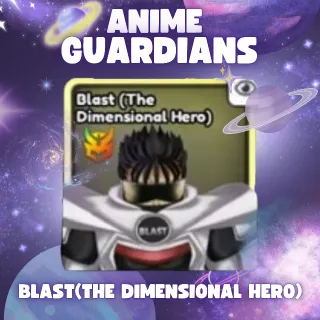 BLAST(THE DIMENSIONAL HERO) | ANIME GUARDIANS