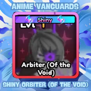 Shiny Arbiter (Of the Void) - Anime Vanguards