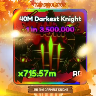 800M AT MAXED LVL RB 40M DARKEST KNIGHT