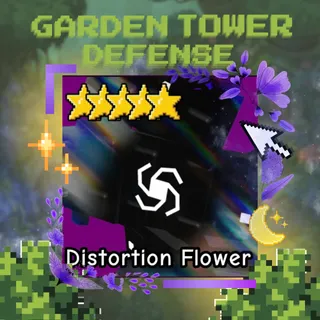 DISTORTION FLOWER | GARDEN TOWER DEFENSE