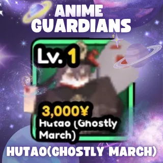 HUTAO(GHOSTLY MARCH) | ANIME GUARDIANS