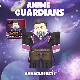 SUBARU (LUST) | ANIME GUARDIANS