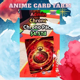 Admin Chrono Pack | Anime Card Farm