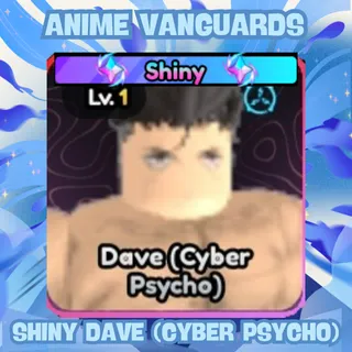 Full Godly Stats - Shiny Dave (Cyber Psycho) | Anime Vanguards