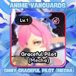 SHINY GRACEFUL PILOT (MECHA) | ANIME VANGUARDS