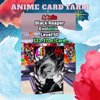 22.37 DC - Admin Black Reaper | Anime Card Farm