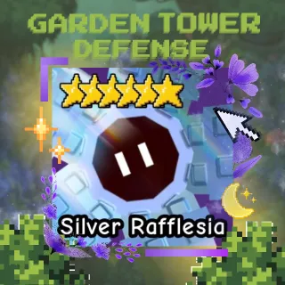 SILVER RAFFLESIA | GARDEN TOWER DEFENSE