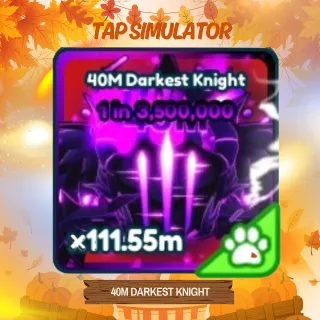 40M DARKEST KNIGHT | TAP SIMULATOR