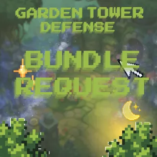 BUNDLE REQUEST | GARDEN TOWER DEFENSE