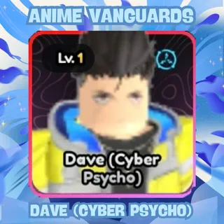 Full Godly Stats - Dave (Cyber Psycho) | Anime Vanguards