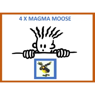 4x Magma Moose