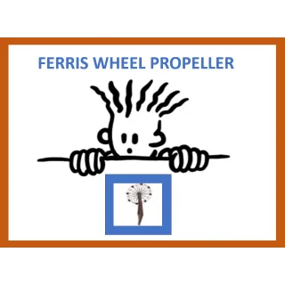 Ferris Wheel Propeller