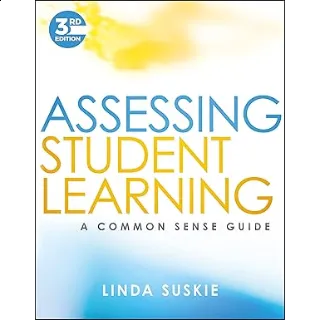 Assessing Student Learning: A Common Sense Guide