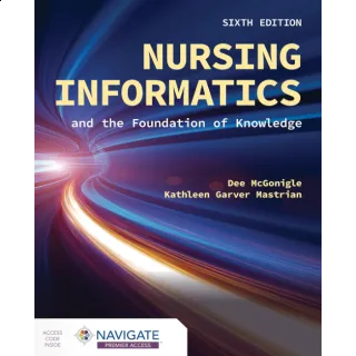 Nursing Informatics and the Foundation of Knowledge 6th