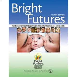 Bright Futures: Guidelines for Health Supervision of Infants, Children and Adolescents fourth edition