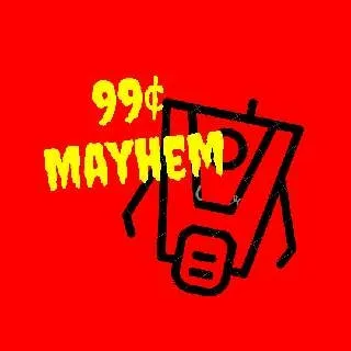 99¢ Mayhem