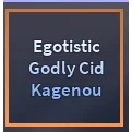 Egotistic Godly Cid Kagenou | A Universal Time (AUT) | Cheap/Safe/Fast Delivery