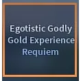 Egotistic Godly Gold Experience Requiem | A Universal Time (AUT) | Cheap/Safe/Fast Delivery