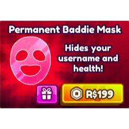 Baddies - permanent baddie mask