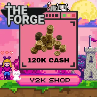 120K Cash / Money  [ THE FORGE ]