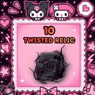 10x TWISTED RELIC
