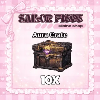 10x Aura Crate - Sailor Piece