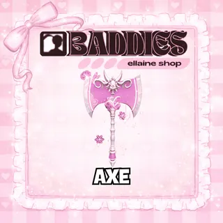 AXE - BADDIES