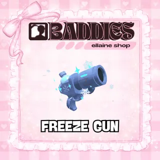 Freeze Gun - BADDIES